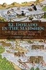 Massimo Livi Bacci, M Livi Bacci, Massimo Livi Bacci, Massimo Livi-Bacci, Massimo (University of Florence) Livi-Bacci - El Dorado in the Marshes Gold, Slaves and Souls Between the Andes