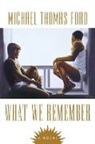 Michael T. Ford, Michael Thomas Ford - What We Remember