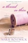 Marie Bostwick - A Thread So Thin