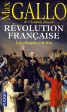 Max Gallo - Révolution française - 1: Révolution française. Vol. 1. Le peuple et le roi : 1774-1793