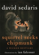 David Sedaris, Ian Falconer - Squirrel Seeks Chipmunk
