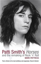 Mark Paytress, Paytress Mark - Patti Smith's Horses and the Remaking of Rock 'n' Roll