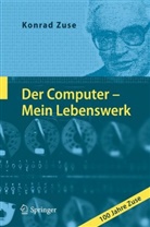 Konrad Zuse - Der Computer - Mein Lebenswerk