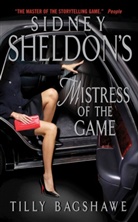 Tilly Bagshawe, Sidney Sheldon, Sidney/ Bagshawe Sheldon - Mistress of the Game
