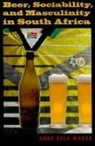 Anne Kelk Mager, Mager Anne Kelk - Beer, Sociability, and Masculinity in South Africa