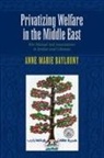 Anne Marie Baylouny, Baylouny Anne Marie - Privatizing Welfare in the Middle East