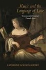 Catherine Gordon-Seifert, Catherine Elizabeth Gordon-Seifert, Gordon-Seifert Catherine - Music and the Language of Love
