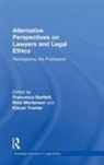 Reid (University of Queensland Mortensen, Reid (University of Southern Queensland Mortensen, Reid Bartlett Mortensen, MORTENSEN REID BARTLETT FRANCESC, Francesca Bartlett, Bartlett Francesca... - Alternative Perspectives on Lawyers and Legal Ethics