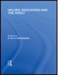 Paul H. Hirst, R W K Paterson, R. W. K Paterson, R. W. K. Paterson, R.w.k Paterson, R.W.K. Paterson... - Values, Education and the Adult International Library of the