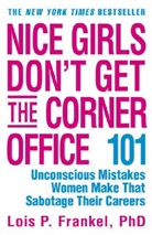 Lois P Frankel, Lois P. Frankel - Nice Girls Don't Get the Corner Office