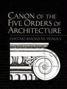 Giacomo Barozzi da Vignola, Vignola, Giacomo Barozzi da Vignola, Giacomo Barozzi Da/ Leeke Vignola, Giacomo Barozzio Vignola, David Watkin - Canon of the Five Orders of Architecture