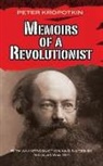 Peter Kropotkin, Peter/ Walter Kropotkin, Petr Alekseevich Kropotkin - Memoirs of a Revolutionist