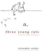 Alexander Calder, James J. Sweeney - Three Young Rats and Other Rhymes