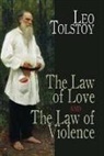 Count Leo Nikolayevich Tolstoy, Leo Tolstoy, Leo Nikolayevich Tolstoy - The Law of Love and the Law of Violence