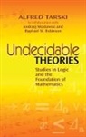 Andrzej Mostowski, Raphael M. Robinson, Raphael R Robinson, Alfred Tarski, Alfred Robinson Tarski, Alfred/ Mostowski Tarski - Undecidable Theories