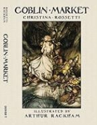 Christina Rossetti, Christina G. Rossetti, Christina Georgina Rossetti, Arthur Rackham - Goblin Market