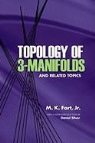 M. K. Fort, Daniel Fort M. K./ Silver, M. K. Fort - Topology of 3-Manifolds and Related Topics