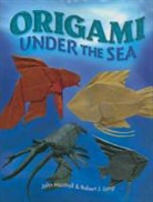 Robert J Lang, Robert J. Lang, John Montroll, John Lang Montroll, John/ Lang Montroll - Origami Under the Sea