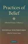 Terence Cuneo, Nicholas Wolterstorff, Nicholas (Yale University Wolterstorff, Nicholas P Wolterstorff, Nicholas P. Cuneo Wolterstorff, Terence Cuneo... - Practices of Belief: Selected Essays Volume 2