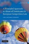 Liza Lovdahl Gormsen, Liza Lovdahl Gormsen, Liza (London School of Economics and Political Science) Lovdahl Gormsen - Principled Approach to Abuse of Dominance in European Competition Law