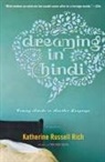 Katherine Russell Rich - Dreaming in Hindi: Coming Awake in Another Language