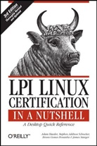 Stephen Addison Schneiter, Bruno Gomes Pessanha, Adam Haeder, Haeder Adam, Bruno Gomes Pessanha, Stephen Addison Schneiter... - LPI Linux Certification in a Nutshell