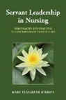 &amp;apos, Mary Elizabeth brien, O&amp;apos, Mary Elizabeth O'Brien, Mary Elizabeth O''brien - Servant Leadership in Nursing