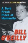 O&amp;apos, Bill O'Reilly, Bill Reilly - A Bold Fresh Piece of Humanity