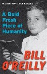 O&amp;apos, Bill O'Reilly, Bill Reilly - A Bold Fresh Piece of Humanity