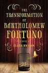 Ellen Bryson - The Transformation of Bartholomew Fortuno