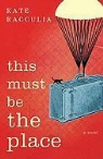 Kate Racculia - This Must Be the Place