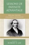 Robert F Lay, Robert F. Lay, Robert F. Lay - Lessons of Infinite Advantage