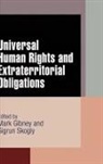 Mark Gibney, Mark Skogly Gibney, Mark Gibney, Sigrun Skogly - Universal Human Rights and Extraterritorial Obligations