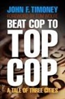 John Timoney, John F Timoney, John F. Timoney, TIMONEY JOHN F - Beat Cop to Top Cop
