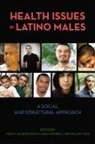 Marilyn (EDT)/ Borrell Aguirre-Molina, Marilyn Borrell Aguirre-Molina, Marilyn Aguirre-Molina, Luisa N Borrell, Luisa N. Borrell, William Vega - Health Issues in Latino Males
