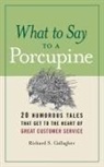 Richard Gallagher, Richard S. Gallagher - What to Say to a Porcupine