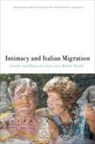 Loretta (EDT) Baldassar, Loretta Gabaccia Baldassar, Loretta Baldassar, Donna R Gabaccia, Donna R. Gabaccia - Intimacy and Italian Migration
