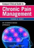 Yvonne arcy, D&amp;apos, Yvonne D'Arcy, Yvonne APN-C CNS FAANP D'Arcy, Yvonne M. D'Arcy, Yvonne D'Arcy - Compact Clinical Guide to Chronic Pain Management