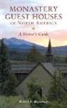 Robert J. Regalbuto - Monastery Guest Houses of North America: A Visitor's Guide