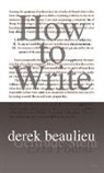 Derek Beaulieu, Derek Beaulieu Beaulieu, Derek Beaulieu - How to Write