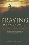 Gary Holloway - Praying Dangerously