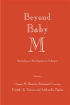 Bartels, Dianne M Bartels, Dianne M. Bartels, Arthur L Caplan, Arthur L. Caplan, Reinhard Priester... - Beyond Baby M