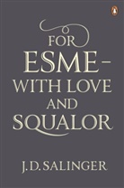 J D Salinger, J. D. Salinger, J.D. Salinger, Jerome D Salinger, Jerome D. Salinger - For Esme - with Love and Squalor