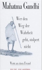 Mahatma Gandhi - Wer den Weg der Wahrheit geht, stolpert nicht