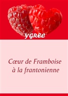 Ygrec - Coeur de Framboise à la frantonienne