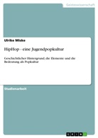 Ulrike Miske - HipHop - eine Jugendpopkultur