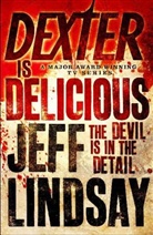 Jeff Lindsay - Dexter Is Delicious