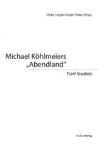 Ulrik Längle, Ulrike Längle, Thaler, Thaler, Jürgen Thaler, Thaler (Hrsg )... - Michael Köhlmeiers 'Abendland'