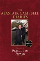 Alastair Campbell - The Alastair Campbell Diaries - 1: Prelude to Power 1994-1997