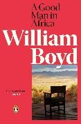 William Boyd - A Good Man in Africa